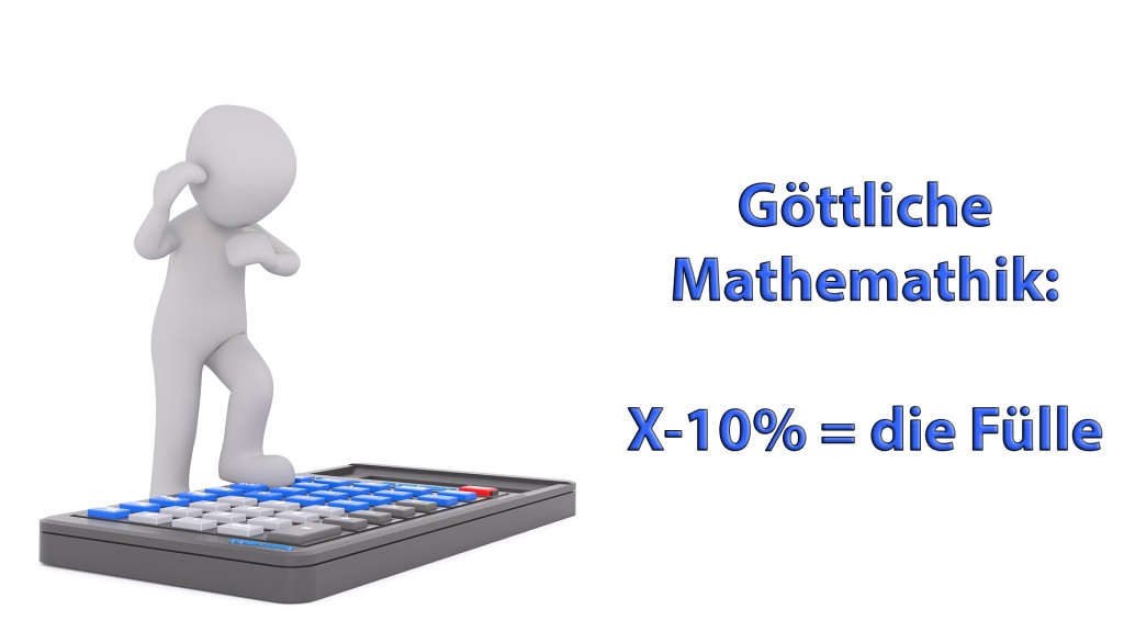 Göttliche Mathematik: X-10% = die Fülle