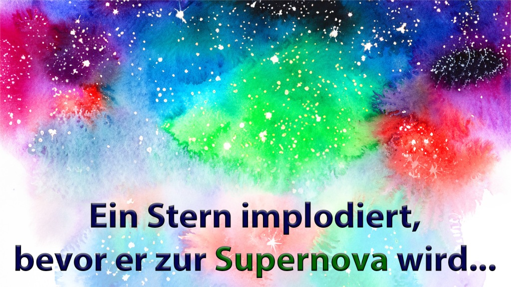Ein Stern implodiert,
bevor er zur Supernova wird...